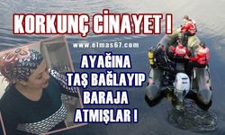 Korkunç cinayet: Ceset taş bağlanarak baraja atılmış!