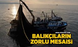 Balıkçıların zorlu mesaisi