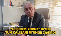 “Geçinemiyoruz’ diyen her çalışanı mitinge davet etti