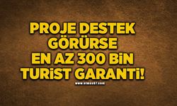 Proje destek görürse en az 300 bin turist garanti!