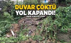 DUVAR ÇÖKTÜ YOL KAPANDI!