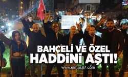 Bahçeli ve Özel haddini aştı!