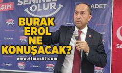 Burak Erol ne konuşacak?