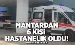 Mantardan 6 kişi hastanelik oldu!