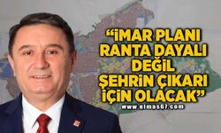 'İmar planı ranta dayalı değil şehrin çıkarı için olacak’