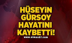 Hüseyin Gürsoy hayatını kaybetti