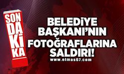 Belediye Başkanı'nın fotoğraflarına saldırı!