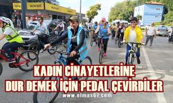 Kadın cinayetlerine dur demek için pedal çevirdiler