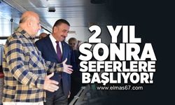 2 Yıl sonra seferlere başlıyor!