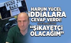 Harun Yücel iddialara cevap verdi!