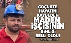 Göçükte hayatını kaybeden maden işçisinin kimliği belli oldu!