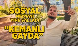 "Kemanlı Gayda" sosyal medyayı salladı!