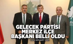 Gelecek Partisi Merkez İlçe Başkanı belli oldu!