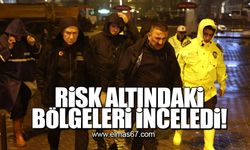 Risk altındaki bölgeleri inceledi!