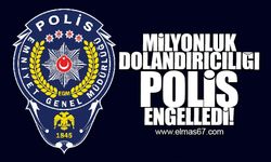 Milyonluk dolandırıcılığı polis engelledi!