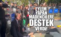 Eylem yapan madencilere destek verdi!