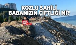 Kozlu sahili hafriyat alanına döndü!