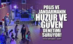 Polis ve Jandarmanın huzur ve güven denetimi sürüyor!