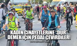 Kadın cinayetlerine dur demek için pedal çevirdiler!