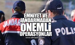 Emniyet ve Jandarmadan önemli operasyonlar!