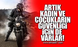 Artık kadın ve çocukların güvenliği içinde varlar!