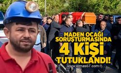 Maden Ocağı soruşturmasında 4 kişi tutuklandı!