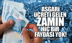 Asgari ücrete gelen zamın hiçbir faydası yok!