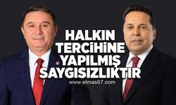 Halkın tercihine yapılmış saygısızlıktır!