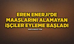 Eren Enerji’de maaşlarını alamayan işçiler eylemde