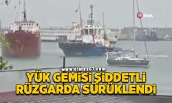 Yük gemisi şiddetli rüzgarda sürüklendi