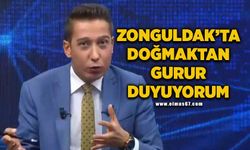 “Zonguldak’ta doğmaktan gurur duyuyorum”