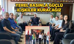 "Yerel basınla güçlü ilişkiler kuracağız"