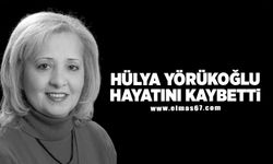 Hülya Yörükoğlu hayatını kaybetti