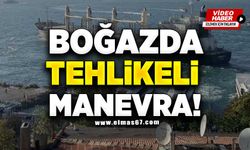 Boğazda tehlikeli manevra!