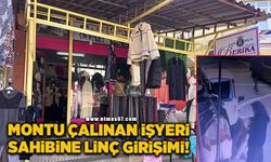 Montu çalınan işyeri sahibine linç girişimi!