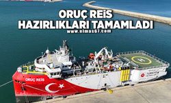 Oruç Reis hazırlıkları tamamladı