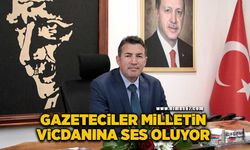 "Gazeteciler milletin vicdanına ses oluyor"