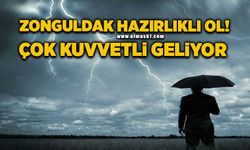 Zonguldak hazırlıklı ol: Çok kuvvetli geliyor