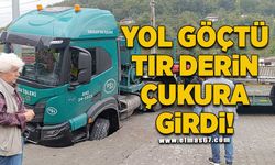 YOL GÖÇTÜ, TIR DERİN ÇUKURA GİRDİ!