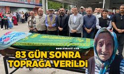 83 gün önce cesedi bulunmuştu, bugün toprağa verildi