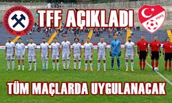 TFF karar aldı: Tüm profesyonel ve amatör maçlarda uygulanacak!