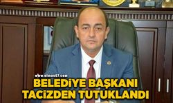 Belediye başkanı tacizden tutuklandı