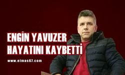 Engin Yavuzer hayatını kaybetti