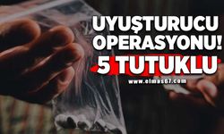 Uyuşturucu operasyonu: 5 tutuklu