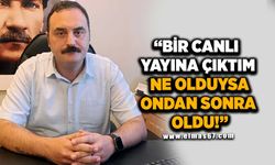 "Bir canlı yayına çıktım, ne olduysa ondan sonra oldu!"