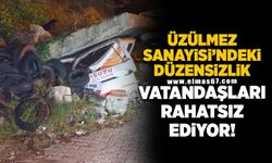 ÜZÜLMEZ SANAYİSİ'NDEKİ DÜZENSİZLİK VATANDAŞLARI RAHATSIZ EDİYOR!