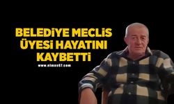 Belediye Meclis Üyesi hayatını kaybetti