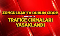 Zonguldak’ta durum ciddi! Trafiğe çıkmaları yasaklandı