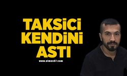 Taksici kendini asarak yaşamına son verdi