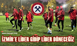 İzmir'e gider gidip lider döneceğiz!